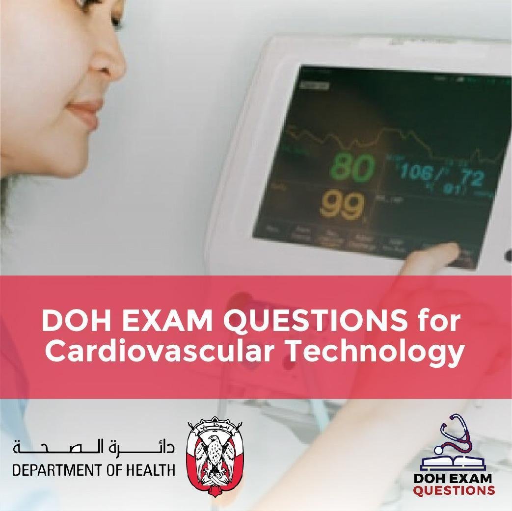 DOH Exam Questions for Cardiovascular Technology